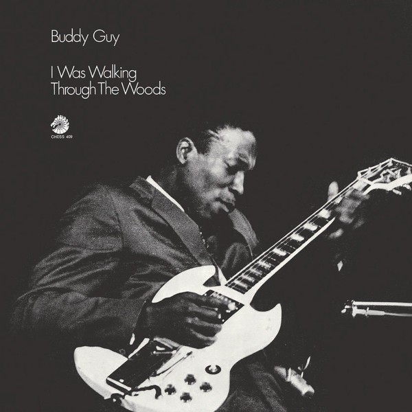 Buddy Guy - I Was Walking Through The Woods (Expanded Edition) 2021